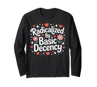 Radicalized by Basic Decency Cute Progressive Democratic Long Sleeve T-Shirt