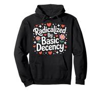 Radicalized by Basic Decency Cute Progressive Democratic Pullover Hoodie