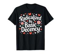 Radicalized by Basic Decency Cute Progressive Democratic T-Shirt
