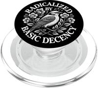 Radicalized By Basic Decency | Democratic Liberal Leftist PopSockets PopGrip for MagSafe