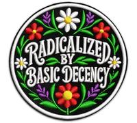 Radicalized By Basic Decency Embroidered Patch 3 Inch - Floral Feminist Activist - Basic Decency Embroidered Iron On for Jacket Backpack