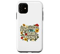Radicalized by Basic Decency - Empathy Social Justice Case for iPhone 11