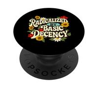 Radicalized by Basic Decency - Empathy Social Justice PopSockets Adhesive PopGrip