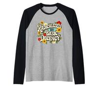Radicalized by Basic Decency - Empathy Social Justice Raglan Baseball Tee