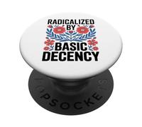 Radicalized By Basic Decency Empowerment Statement Floral PopSockets Adhesive PopGrip