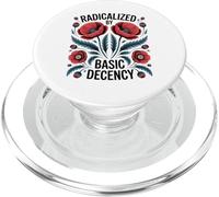 Radicalized By Basic Decency Empowerment Statement Floral PopSockets PopGrip for MagSafe