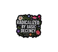 Radicalized By Basic Decency Enamel Pin, Floral Inspirational Lapel Brooch, Political Social Justice Jewelry Gift for Activists, Backpack & Hat Accessory