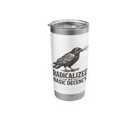 Radicalized by Basic Decency Feminism Peace Social Justice Stainless Steel Insulated Tumbler