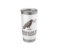 Radicalized by Basic Decency Feminism Peace Social Justice Stainless Steel Insulated Tumbler