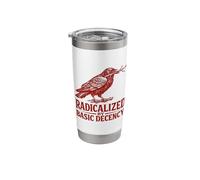 Radicalized by Basic Decency Feminism Peace Social Justice Stainless Steel Insulated Tumbler