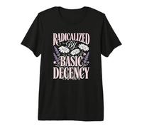 Radicalized by Basic Decency Floral Flowers Social Justice Premium T-Shirt