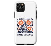 Radicalized By Basic Decency Floral Political Protest Case for iPhone 11 Pro