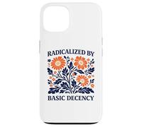 Radicalized By Basic Decency Floral Political Protest Case for iPhone 13