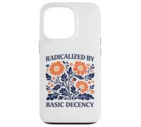 Radicalized By Basic Decency Floral Political Protest Case for iPhone 13 Pro