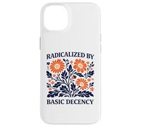Radicalized By Basic Decency Floral Political Protest Case for iPhone 14 Plus