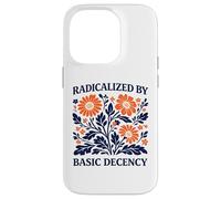Radicalized By Basic Decency Floral Political Protest Case for iPhone 14 Pro