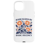 Radicalized By Basic Decency Floral Political Protest Case for iPhone 15 Plus