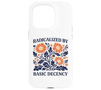 Radicalized By Basic Decency Floral Political Protest Case for iPhone 15 Pro