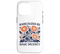 Radicalized By Basic Decency Floral Political Protest Case for iPhone 16 Pro
