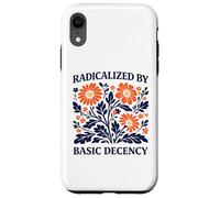Radicalized By Basic Decency Floral Political Protest Case for iPhone XR