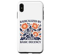Radicalized By Basic Decency Floral Political Protest Case for iPhone XS Max