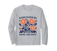 Radicalized by Basic Decency Floral Political Protest Long Sleeve T-Shirt