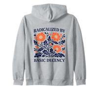 Radicalized By Basic Decency Floral Political Protest Zip Hoodie
