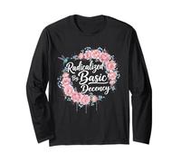 Radicalized by Basic Decency Floral Social Justice Feminist Long Sleeve T-Shirt