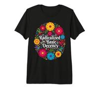 Radicalized by Basic Decency Floral Social Justice Feminist Premium T-Shirt