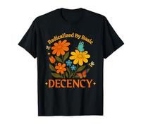 Radicalized by Basic Decency Flowers Peace Kindness Love T-Shirt