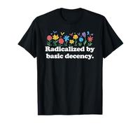 Radicalized By Basic Decency Flowers Women's Liberal T-Shirt