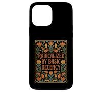 "Radicalized by Basic Decency" Folk Floral Statement Case for iPhone 13 Pro Max