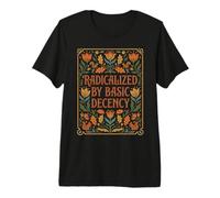 Radicalized by Basic Decency Folk Floral Statement Premium T-Shirt