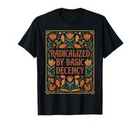 Radicalized by Basic Decency Folk Floral Statement T-Shirt