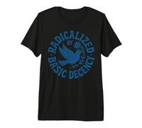 Radicalized by Basic Decency Freedom Dove Peace Women Premium T-Shirt