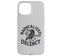 Radicalized By Basic Decency Funny Political Liberal Case for iPhone 15
