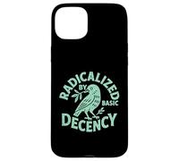 Radicalized By Basic Decency Funny Political Liberal Case for iPhone 15 Plus