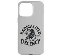 Radicalized By Basic Decency Funny Political Liberal Case for iPhone 15 Pro Max