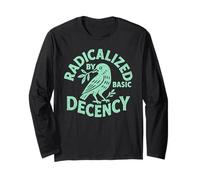 Radicalized by Basic Decency Funny Political Liberal Long Sleeve T-Shirt