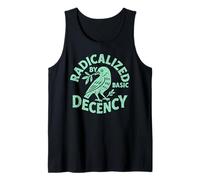 Radicalized by Basic Decency Funny Political Liberal Tank Top