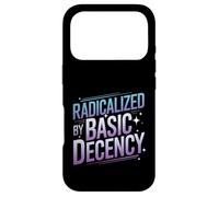 Radicalized By Basic Decency Funny Political Social Justice Case for iPhone 17 Pro