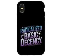 Radicalized By Basic Decency Funny Political Social Justice Case for iPhone X/XS