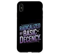 Radicalized By Basic Decency Funny Political Social Justice Case for iPhone XS Max