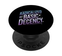Radicalized By Basic Decency Funny Political Social Justice PopSockets Adhesive PopGrip