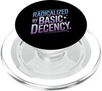 Radicalized By Basic Decency Funny Political Social Justice PopSockets PopGrip for MagSafe