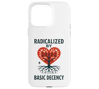 Radicalized By Basic Decency Heart Tree Statement Case for iPhone 15 Pro Max