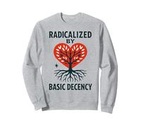 Radicalized By Basic Decency Heart Tree Statement Sweatshirt