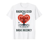 Radicalized by Basic Decency Heart Tree Statement T-Shirt