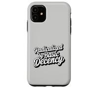 Radicalized by Basic Decency Human Rights Progressive Quote Case for iPhone 11