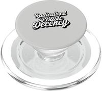 Radicalized by Basic Decency Human Rights Progressive Quote PopSockets PopGrip for MagSafe
